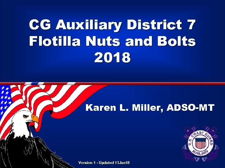 CG Auxiliary District 7 Flotilla Nuts and Bolts 2018 Karen L. Miller, ADSO-MT Version