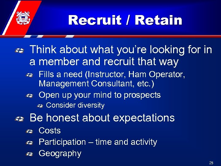 Recruit / Retain Think about what you’re looking for in a member and recruit