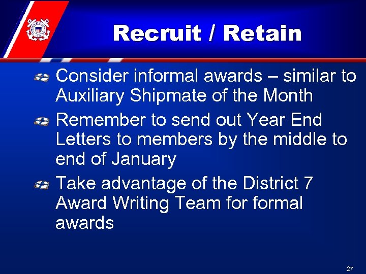 Recruit / Retain Consider informal awards – similar to Auxiliary Shipmate of the Month