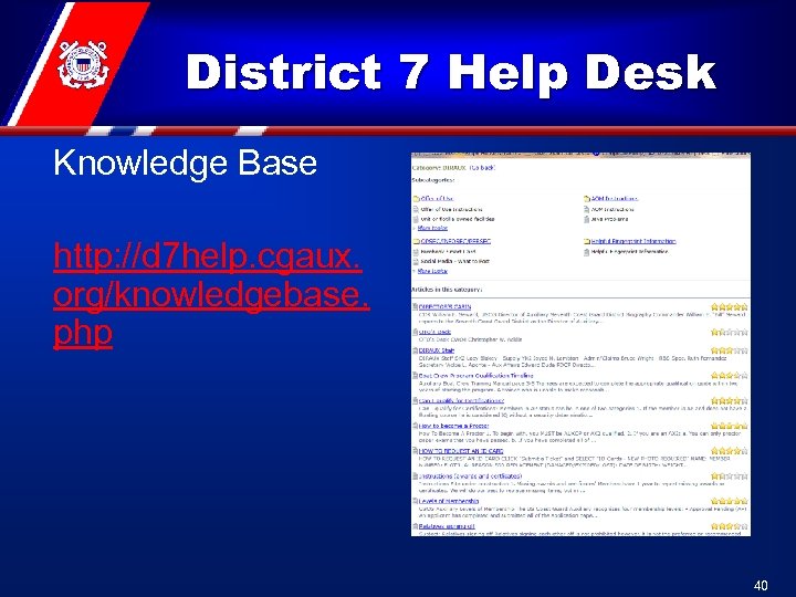 District 7 Help Desk Knowledge Base http: //d 7 help. cgaux. org/knowledgebase. php 40