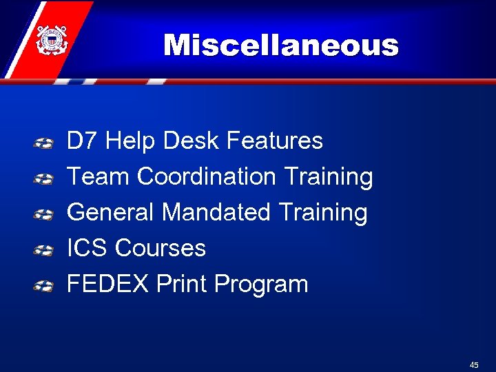 Miscellaneous D 7 Help Desk Features Team Coordination Training General Mandated Training ICS Courses