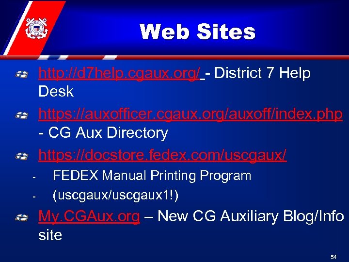 Web Sites http: //d 7 help. cgaux. org/ - District 7 Help Desk https: