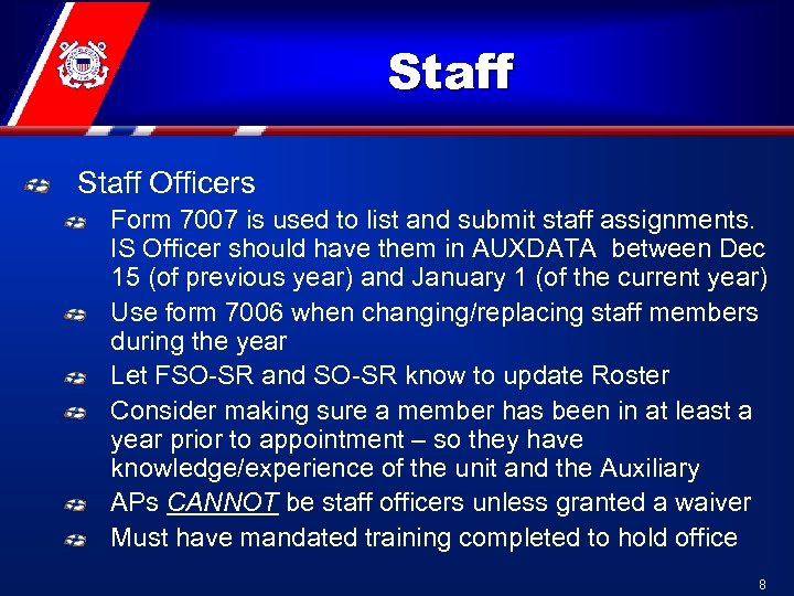 Staff Officers Form 7007 is used to list and submit staff assignments. IS Officer
