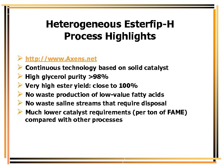 Heterogeneous Esterfip-H Process Highlights Ø http: //www. Axens. net Ø Continuous technology based on