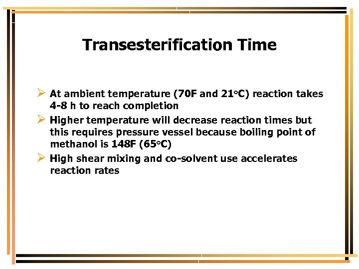 Transesterification Time Ø At ambient temperature (70 F and 21 o. C) reaction takes