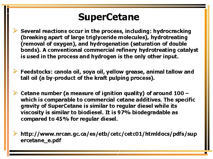 Super. Cetane Ø Several reactions occur in the process, including: hydrocracking (breaking apart of