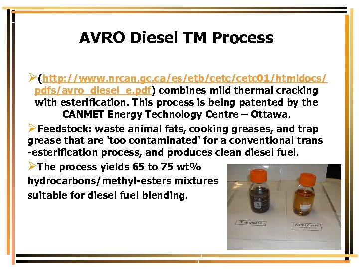 AVRO Diesel TM Process Ø(http: //www. nrcan. gc. ca/es/etb/cetc 01/htmldocs/ pdfs/avro_diesel_e. pdf) combines mild