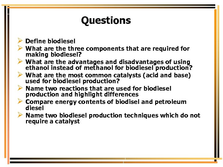 Questions Ø Define biodiesel Ø What are three components that are required for Ø