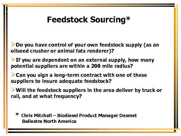 Feedstock Sourcing* ØDo you have control of your own feedstock supply (as an oilseed