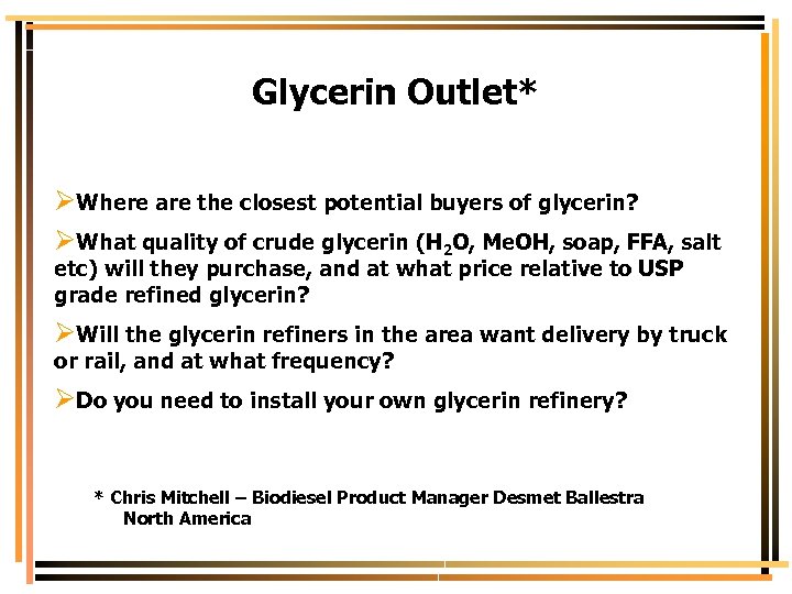 Glycerin Outlet* ØWhere are the closest potential buyers of glycerin? ØWhat quality of crude