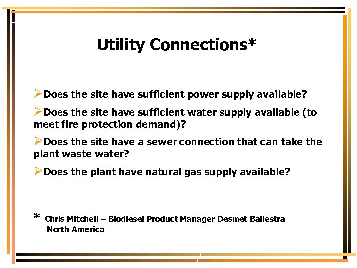 Utility Connections* ØDoes the site have sufficient power supply available? ØDoes the site have