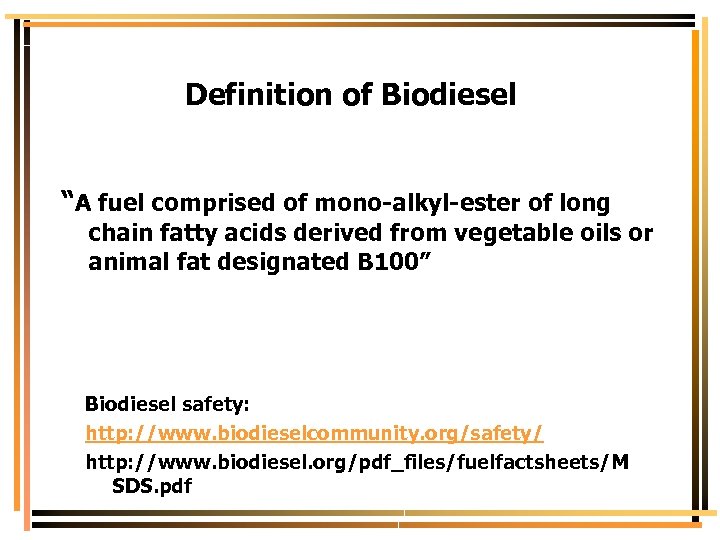 Definition of Biodiesel “A fuel comprised of mono-alkyl-ester of long chain fatty acids derived