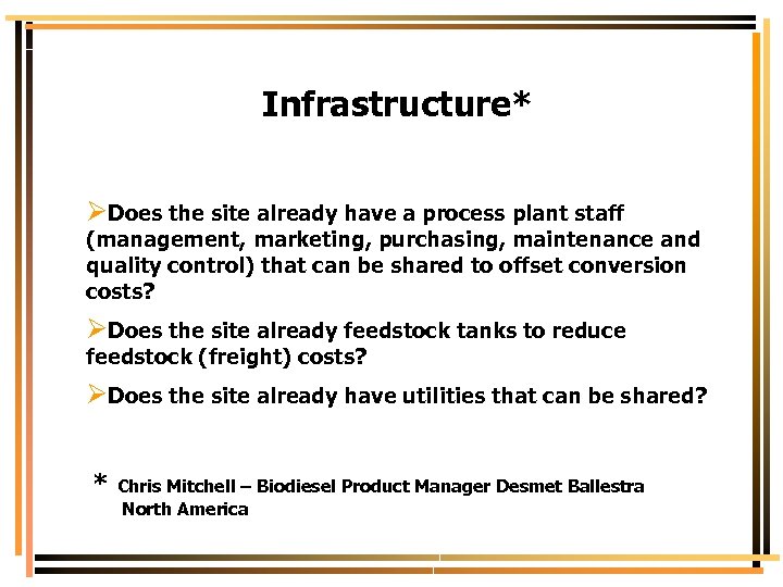 Infrastructure* ØDoes the site already have a process plant staff (management, marketing, purchasing, maintenance