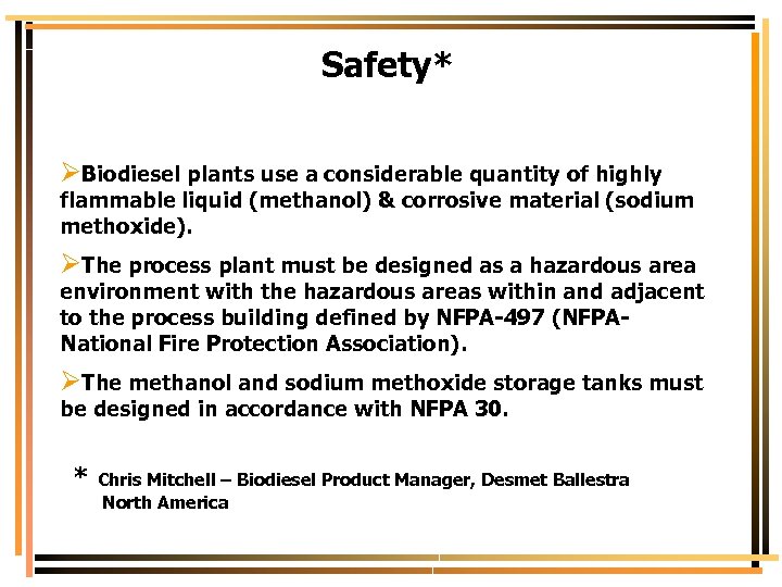 Safety* ØBiodiesel plants use a considerable quantity of highly flammable liquid (methanol) & corrosive