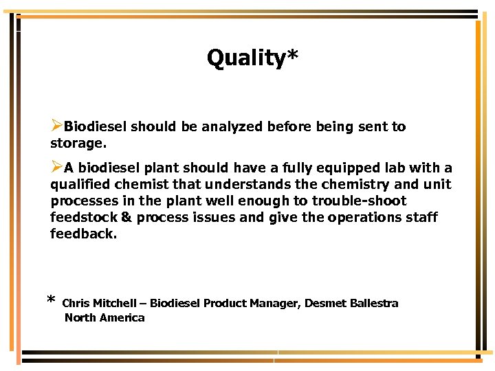 Quality* ØBiodiesel should be analyzed before being sent to storage. ØA biodiesel plant should