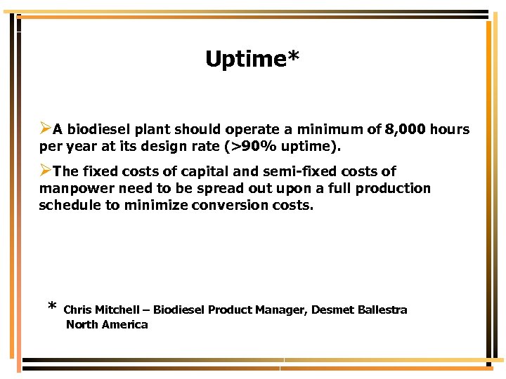 Uptime* ØA biodiesel plant should operate a minimum of 8, 000 hours per year