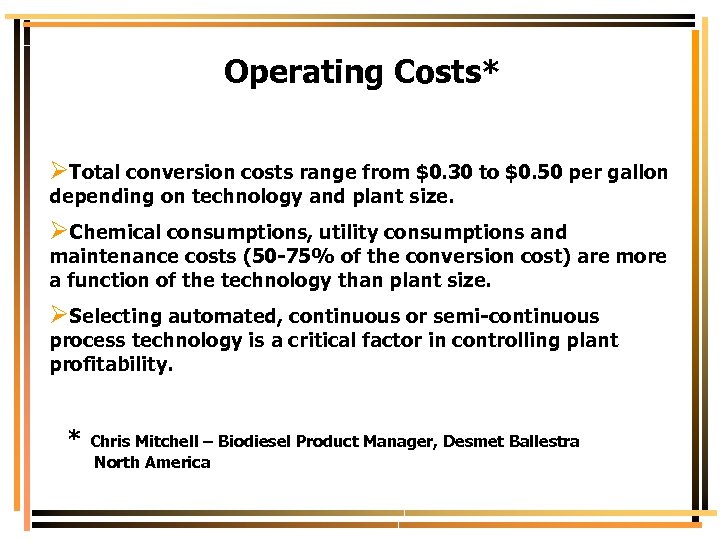 Operating Costs* ØTotal conversion costs range from $0. 30 to $0. 50 per gallon