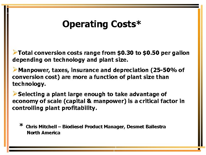 Operating Costs* ØTotal conversion costs range from $0. 30 to $0. 50 per gallon