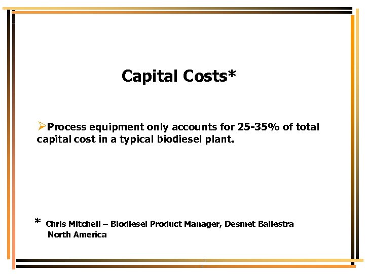 Capital Costs* ØProcess equipment only accounts for 25 -35% of total capital cost in