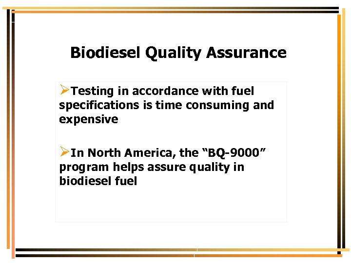 Biodiesel Quality Assurance ØTesting in accordance with fuel specifications is time consuming and expensive