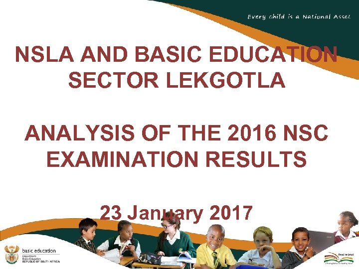 NSLA AND BASIC EDUCATION SECTOR LEKGOTLA ANALYSIS OF THE 2016 NSC EXAMINATION RESULTS 23