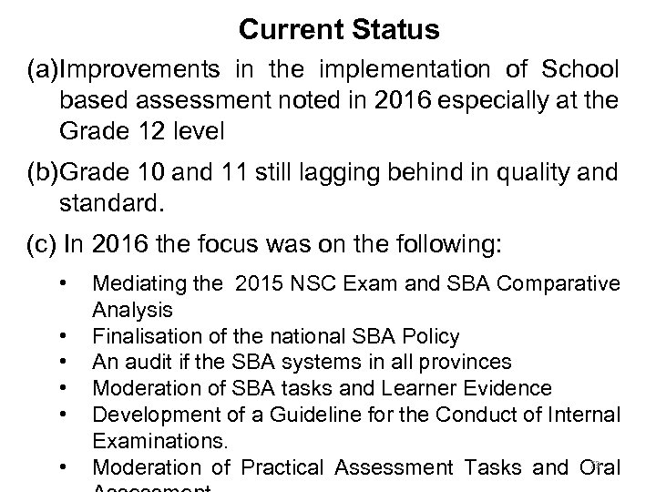  Current Status (a) Improvements in the implementation of School based assessment noted in