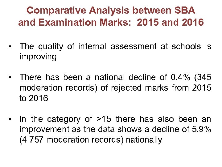 Comparative Analysis between SBA and Examination Marks: 2015 and 2016 • The quality of