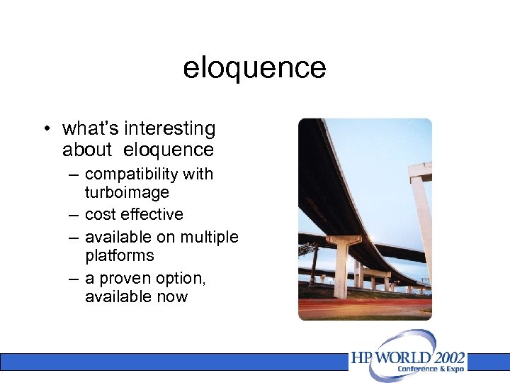 eloquence • what’s interesting about eloquence – compatibility with turboimage – cost effective –