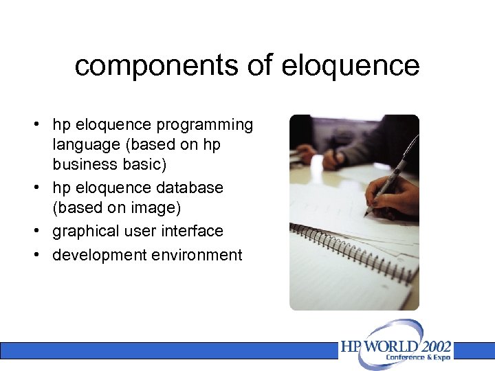 components of eloquence • hp eloquence programming language (based on hp business basic) •