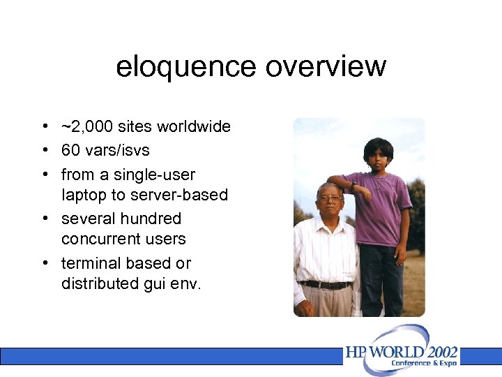eloquence overview • ~2, 000 sites worldwide • 60 vars/isvs • from a single-user