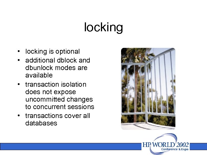 locking • locking is optional • additional dblock and dbunlock modes are available •