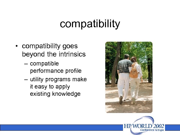 compatibility • compatibility goes beyond the intrinsics – compatible performance profile – utility programs