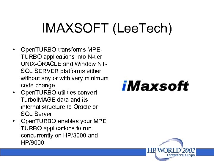 IMAXSOFT (Lee. Tech) • Open. TURBO transforms MPETURBO applications into N-tier UNIX-ORACLE and Window
