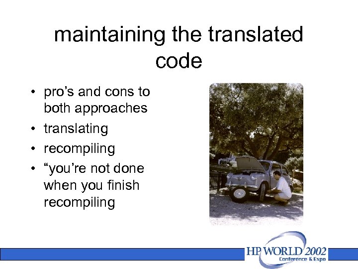maintaining the translated code • pro’s and cons to both approaches • translating •