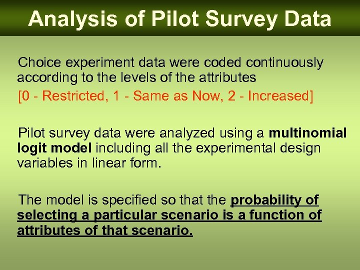 Analysis of Pilot Survey Data Choice experiment data were coded continuously according to the
