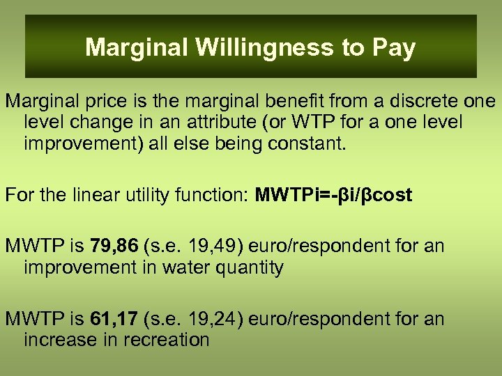 Marginal Willingness to Pay Marginal price is the marginal benefit from a discrete one