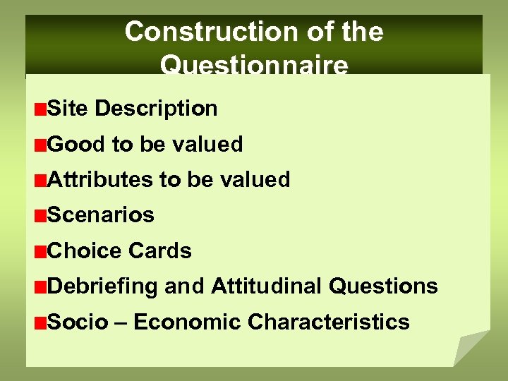 Construction of the Questionnaire Site Description Good to be valued Attributes to be valued