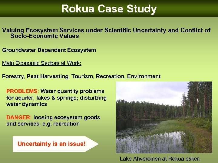 Rokua Case Study Valuing Ecosystem Services under Scientific Uncertainty and Conflict of Socio-Economic Values