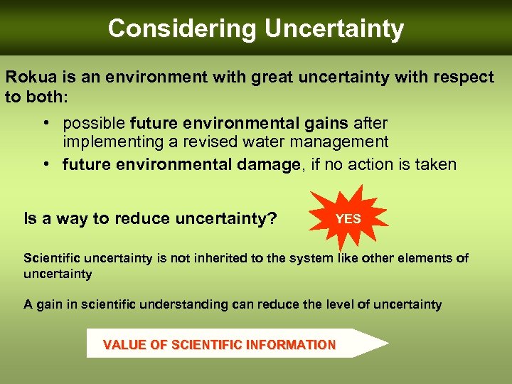 Considering Uncertainty Rokua is an environment with great uncertainty with respect to both: •