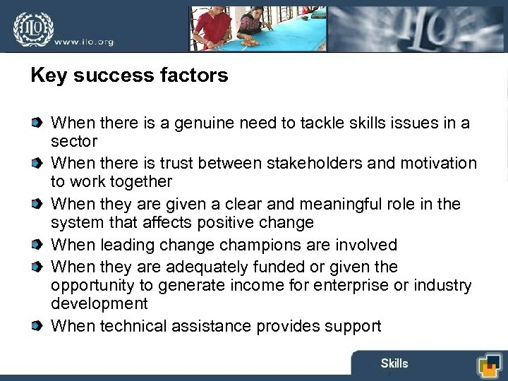 Key success factors When there is a genuine need to tackle skills issues in