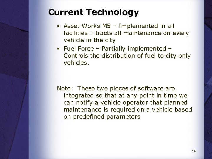 Current Technology § Asset Works M 5 – Implemented in all facilities – tracts