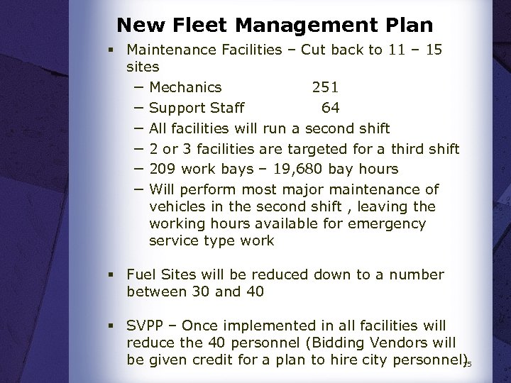 New Fleet Management Plan § Maintenance Facilities – Cut back to 11 – 15