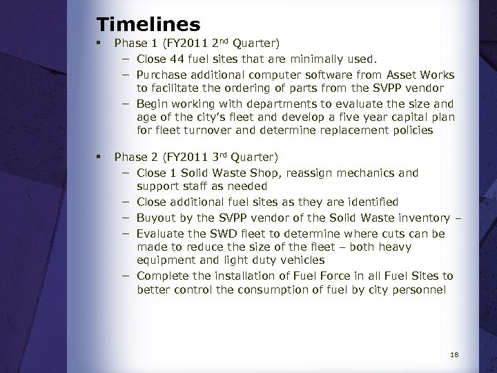 Timelines § Phase 1 (FY 2011 2 nd Quarter) − Close 44 fuel sites