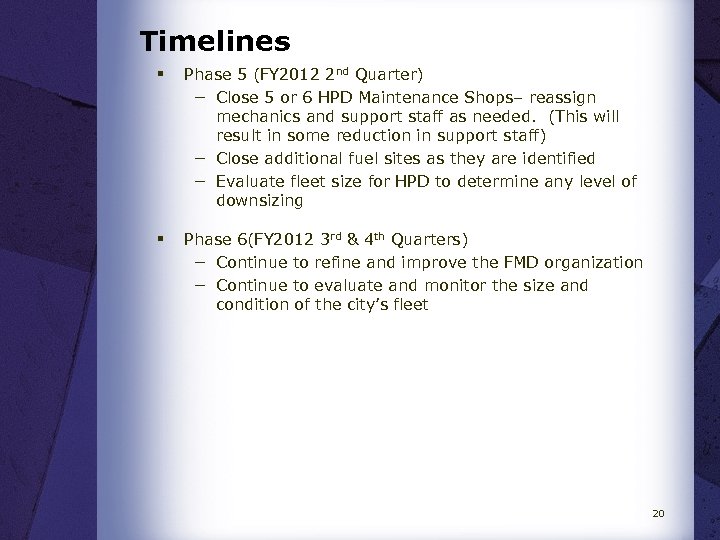 Timelines § Phase 5 (FY 2012 2 nd Quarter) − Close 5 or 6