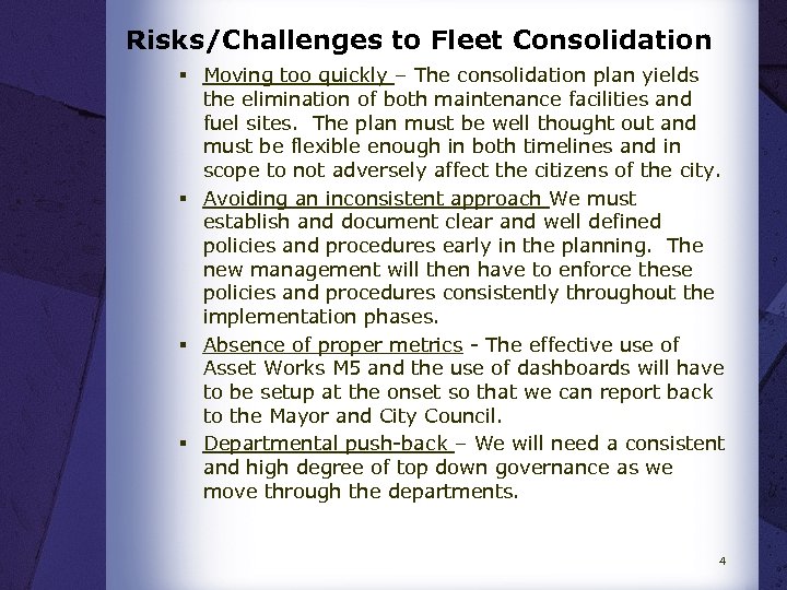 Risks/Challenges to Fleet Consolidation § Moving too quickly – The consolidation plan yields the