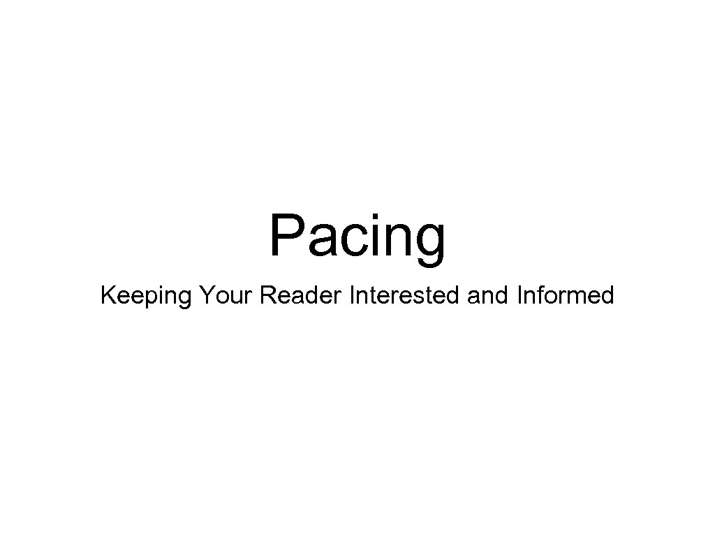 Pacing Keeping Your Reader Interested and Informed 