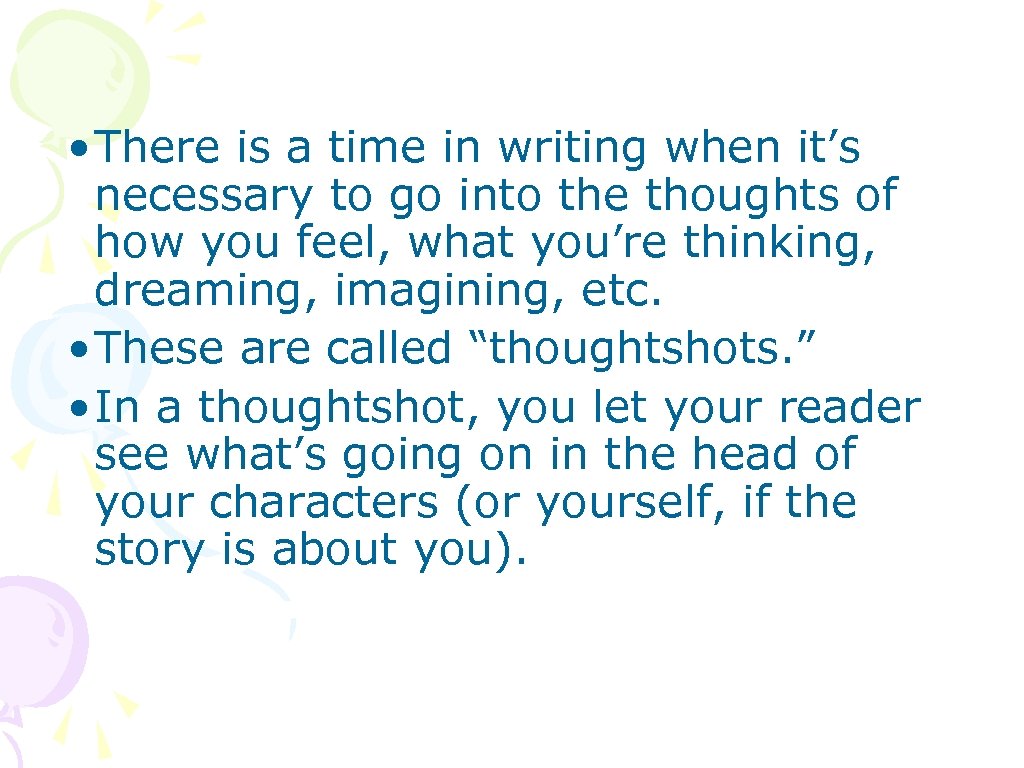  • There is a time in writing when it’s necessary to go into