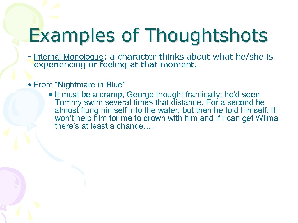Examples of Thoughtshots - Internal Monologue: a character thinks about what he/she is experiencing