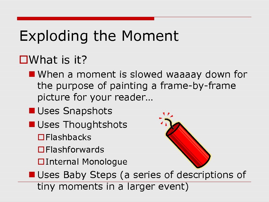 Exploding the Moment o. What is it? n When a moment is slowed waaaay