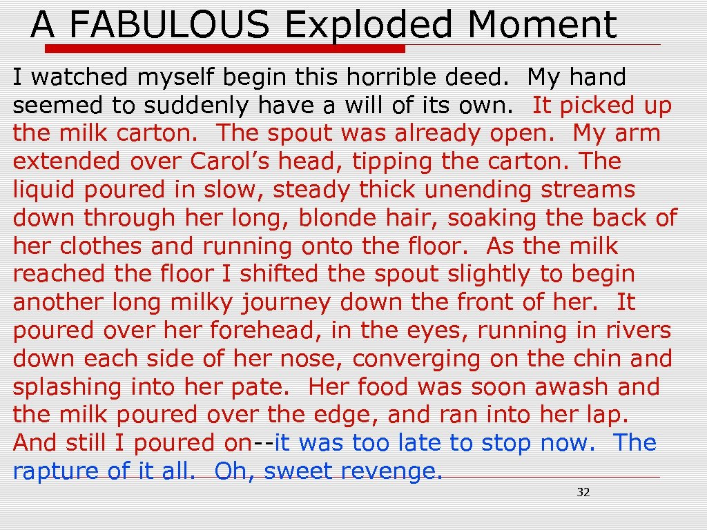 A FABULOUS Exploded Moment I watched myself begin this horrible deed. My hand seemed